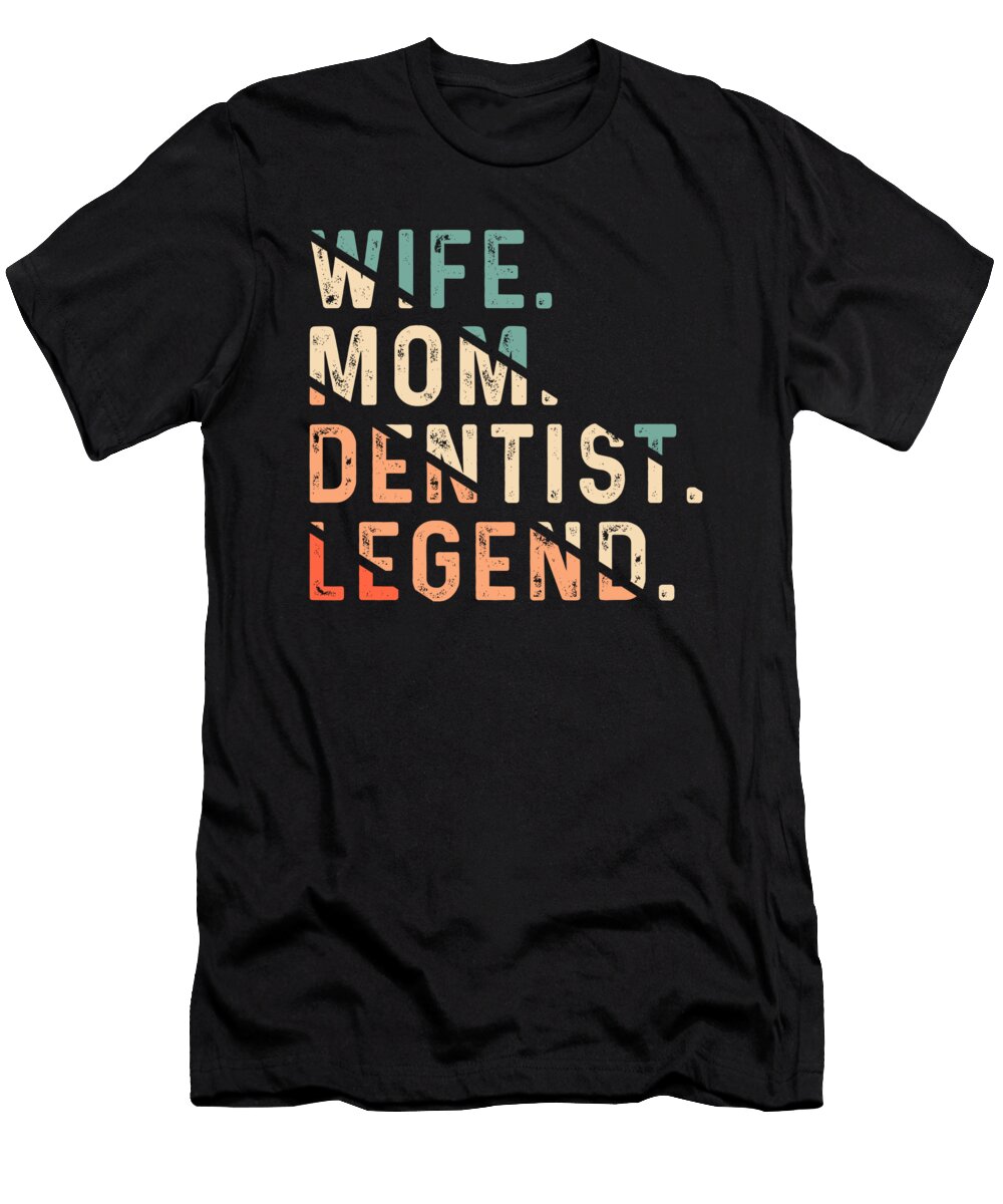 Wife Mom Dentist Dentistry Tooth Doctor Teeth Gift Thomas Larch T-Shirt