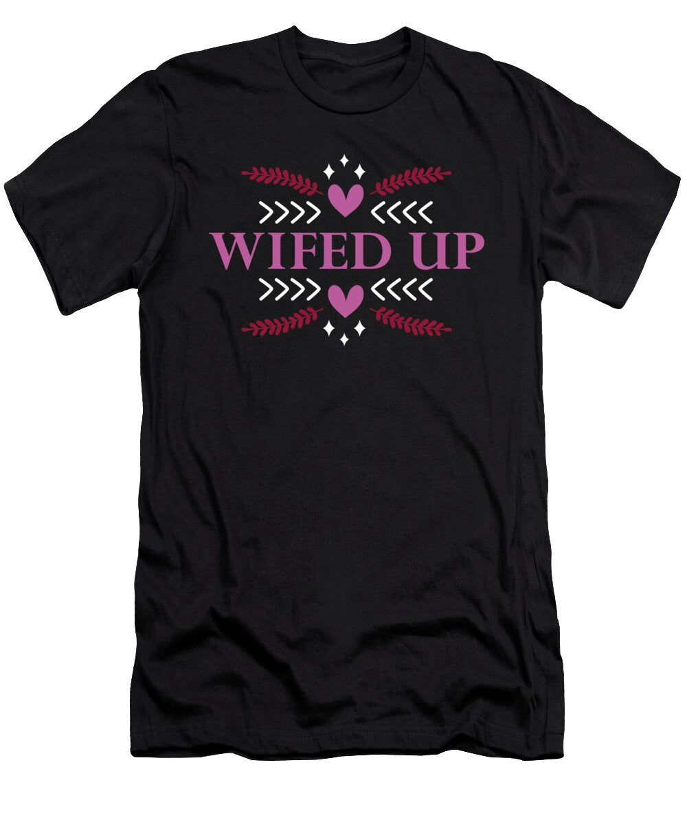 Wifed Up Engagement Proposal Saying Freakyteefactory T-Shirt