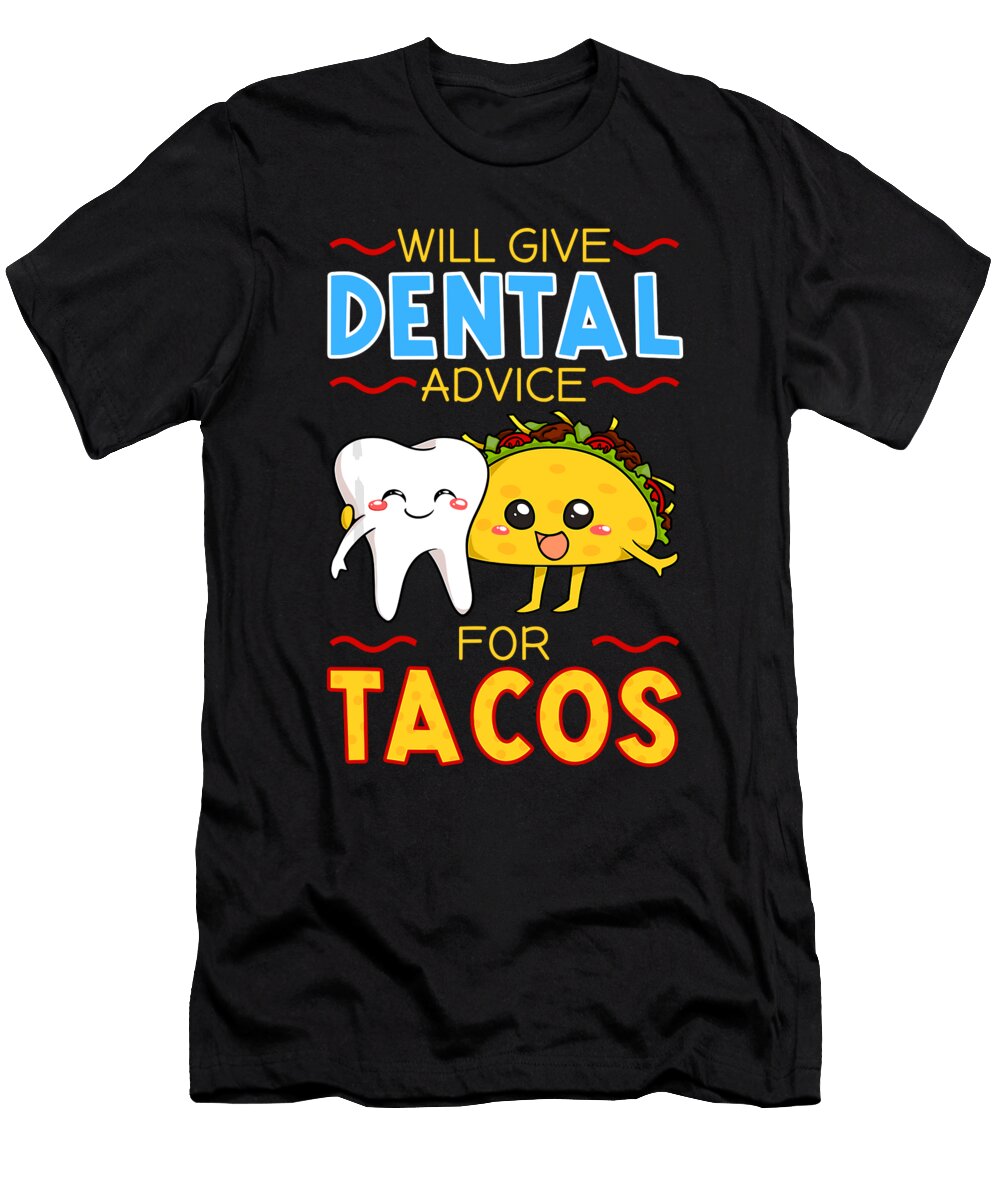 Will Give Dental Advice for Tacos Dentist Cinco De Mayo Gift 1 T-Shirt