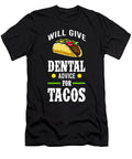 Will Give Dental Advice for Tacos Dentist Food Lover Gift Dhbubble T-Shirt