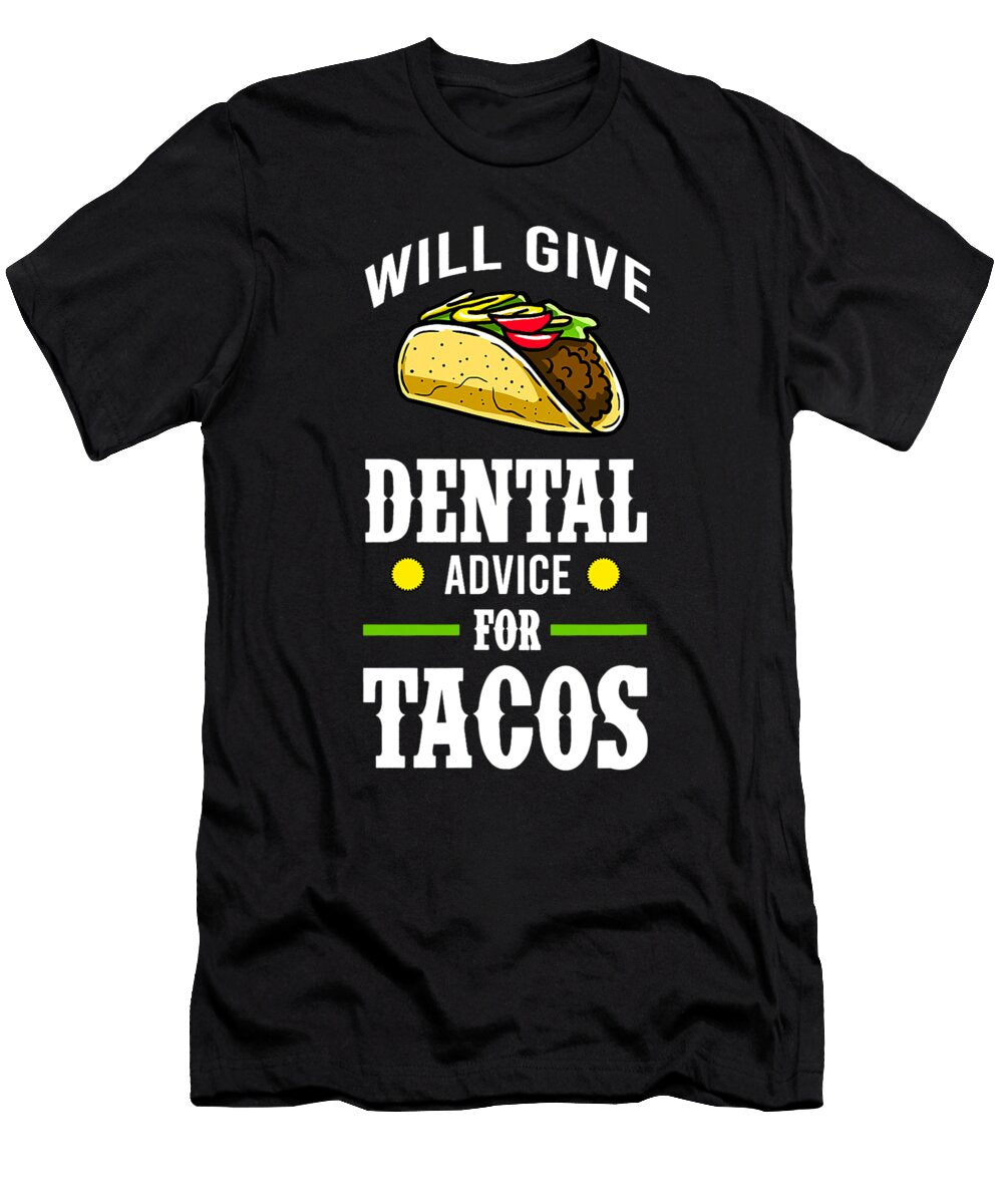 Will Give Dental Advice for Tacos Dentist Food Lover Gift Dhbubble T-Shirt