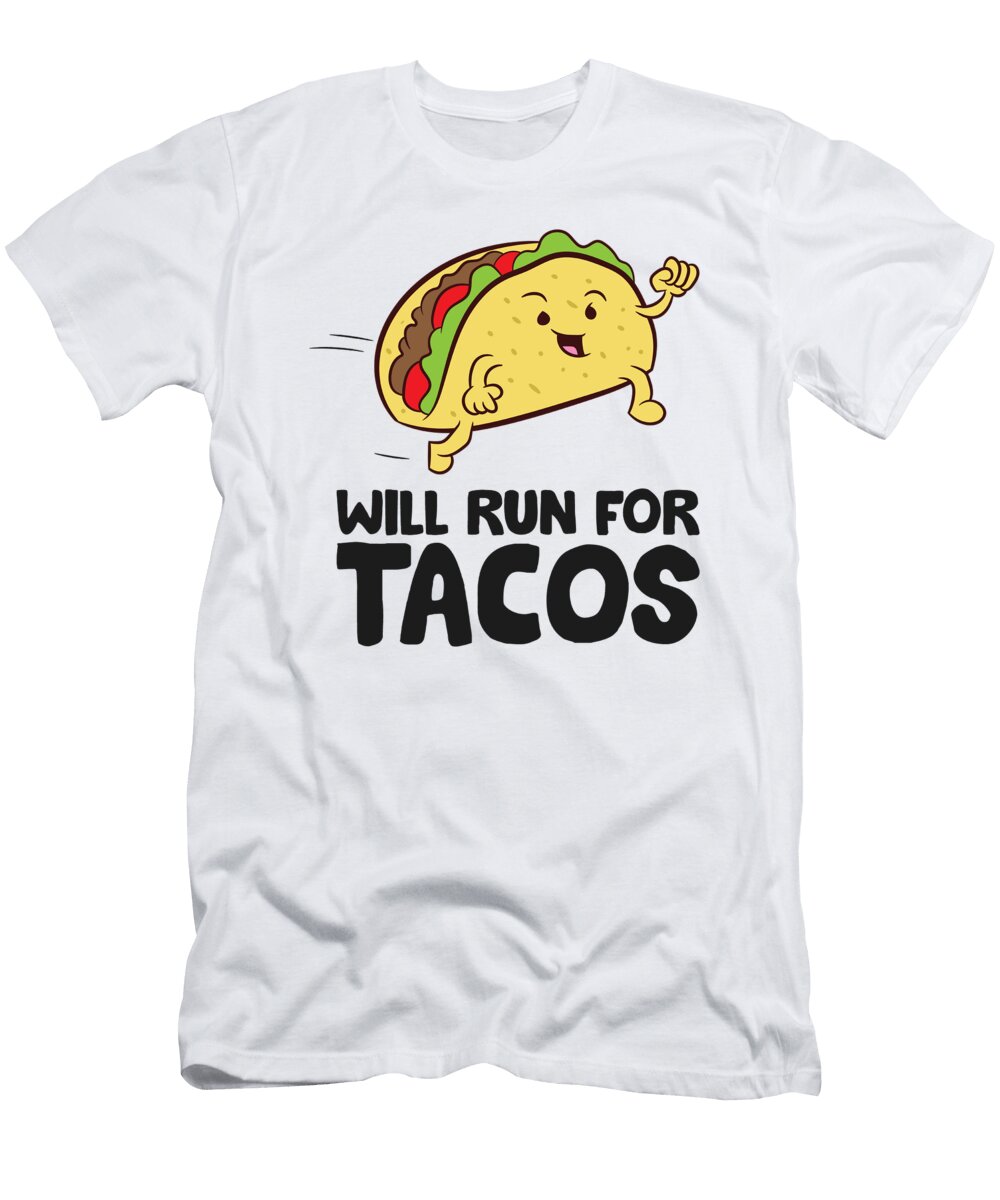 Will Run for Tacos Funny Tacos Running Eq Designs T-Shirt