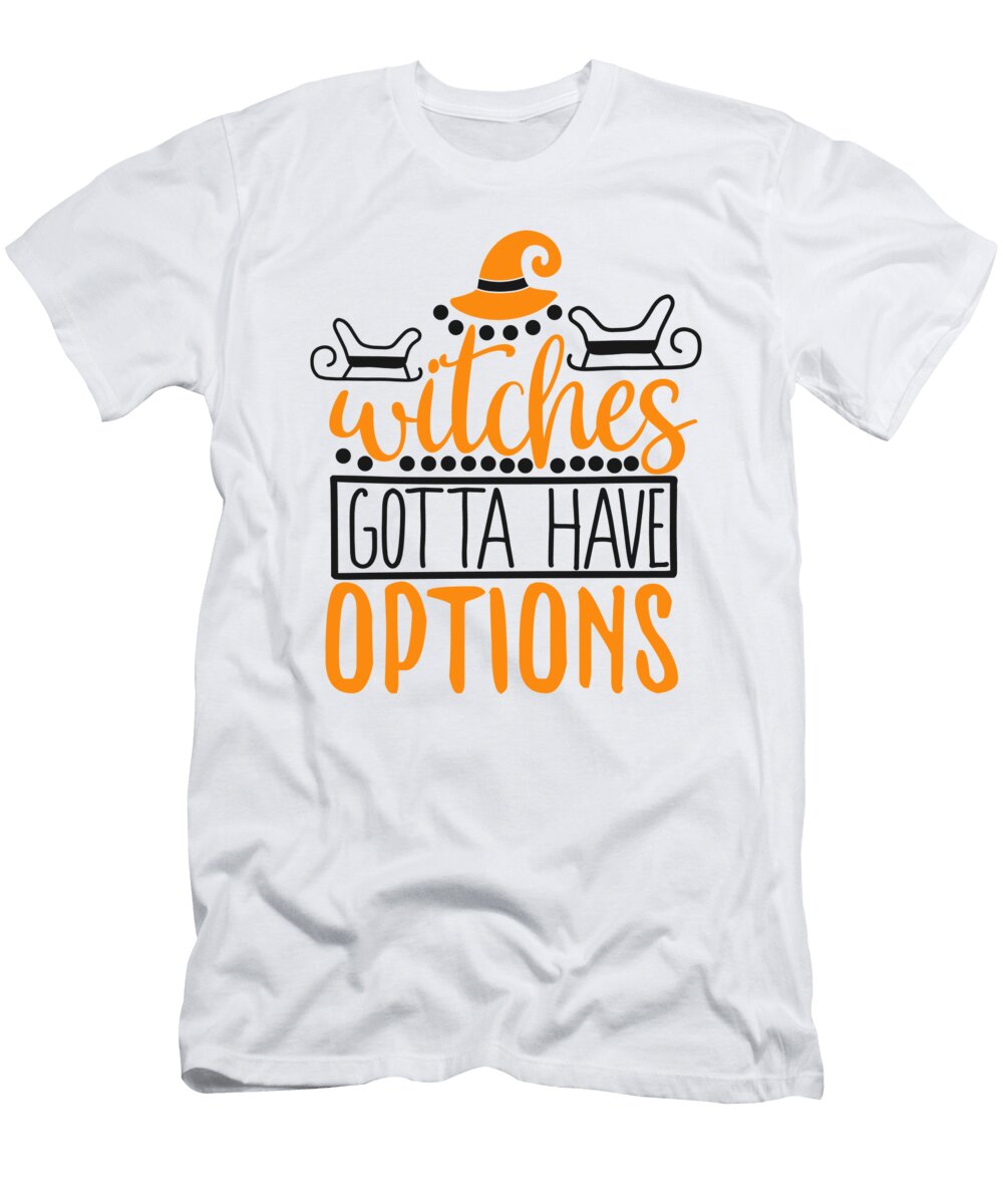 Witches Gotta Have Options Jacob Zelazny T-Shirt