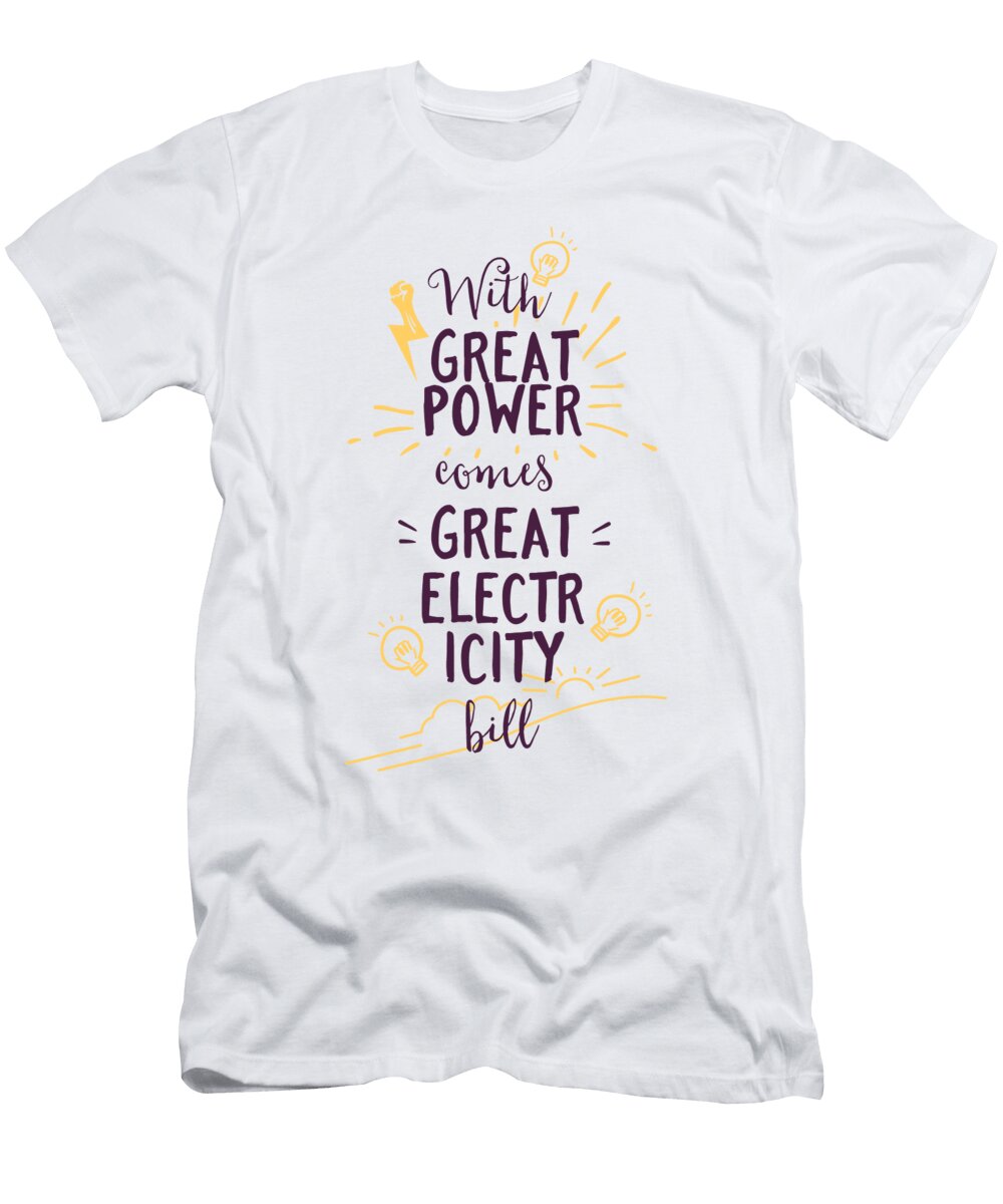 With Great Power Comes Great Electricity Bill Jacob Zelazny T-Shirt