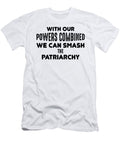 With Our Powers Combined We Can Smash the Patriarchy Jacob Zelazny T-Shirt