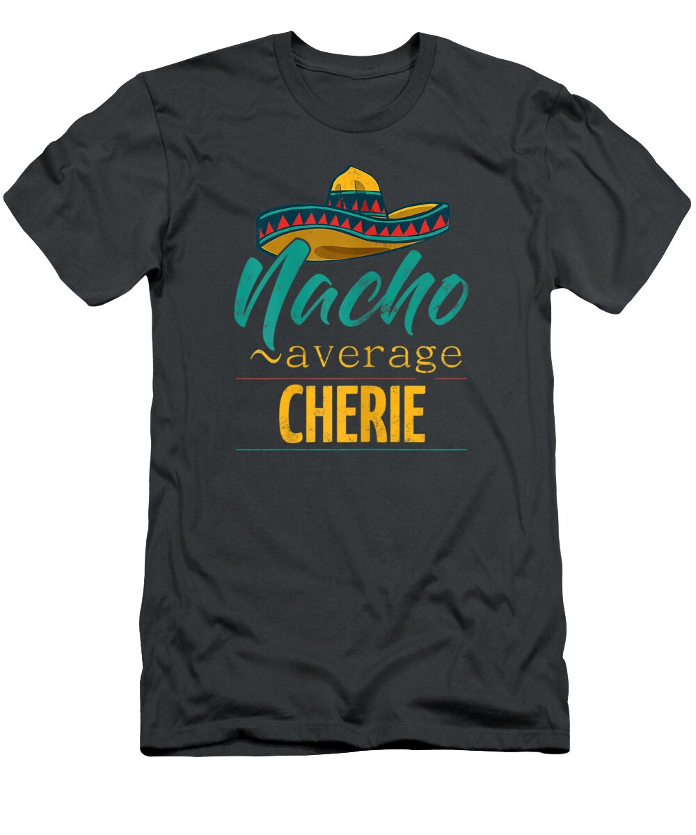 Womens Nacho Average Cherie Funny Cinco De Mayo Sombrero Cinco De Mayo Noh9rohai T-Shirt