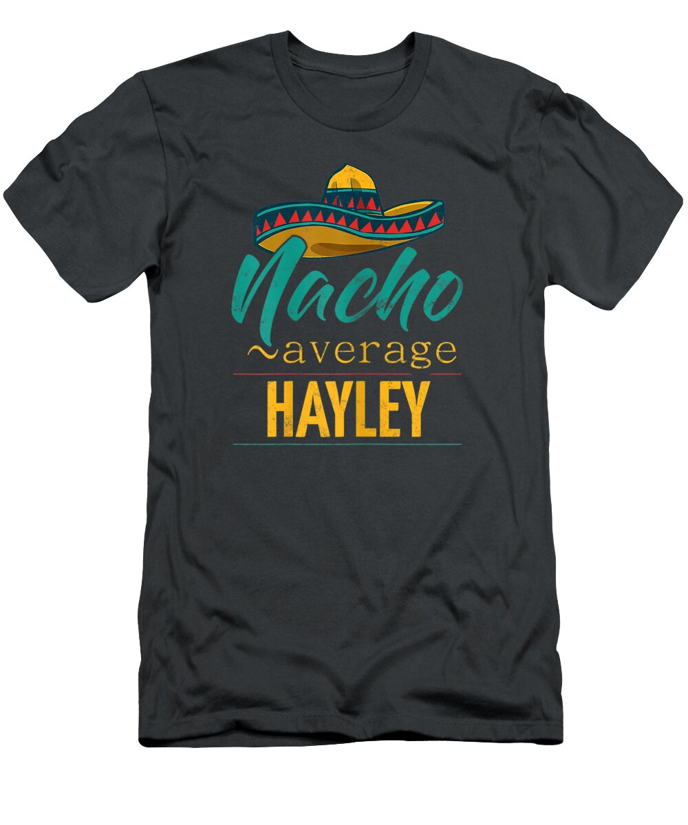 Womens Nacho Average Hayley Funny Cinco De Mayo Sombrero Cinco De Mayo Oakleyaxl5kels T-Shirt