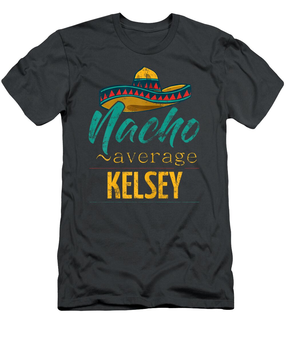 Womens Nacho Average Kelsey Funny Cinco De Mayo Sombrero Cinco De Mayo Jonnyi Noa T-Shirt