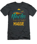Womens Nacho Average Maggie Funny Cinco De Mayo Sombrero Cinco De Mayo Corinb Juno T-Shirt