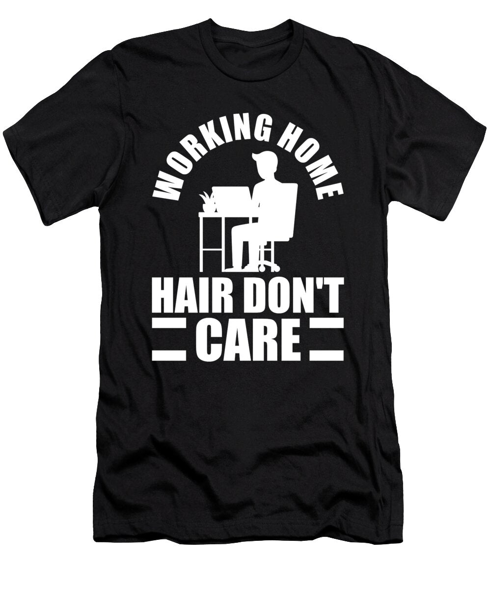 Working Home Hair Dont Care Work From Home Florian Dold Art T-Shirt