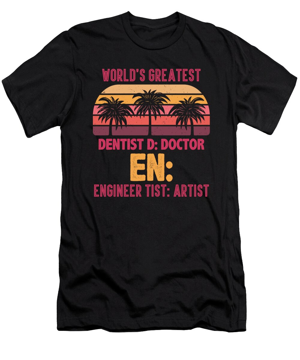 Worlds Greatest Dentist D Doctor En Eng the Primal Matriarch Art T-Shirt