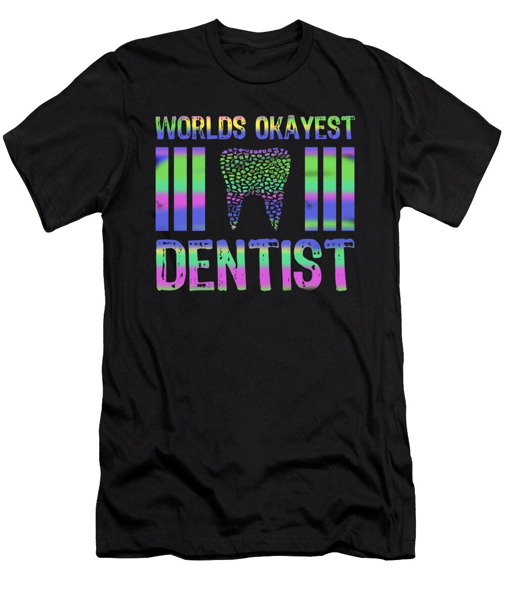 Worlds Okayest Dentist Rainbow Kaylin Watchorn T-Shirt