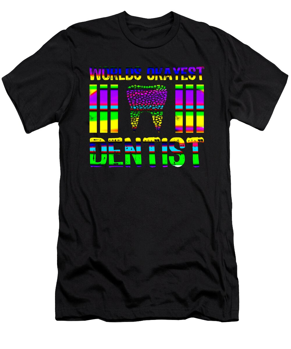 Worlds Okayest Dentist Rainbow2 Kaylin Watchorn T-Shirt