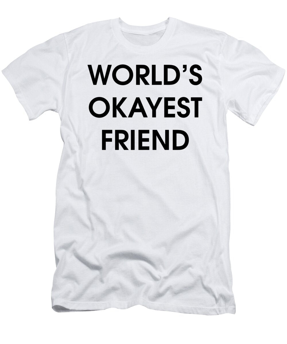 Worlds Okayest Friend Funny Bff Jacob Zelazny T-Shirt
