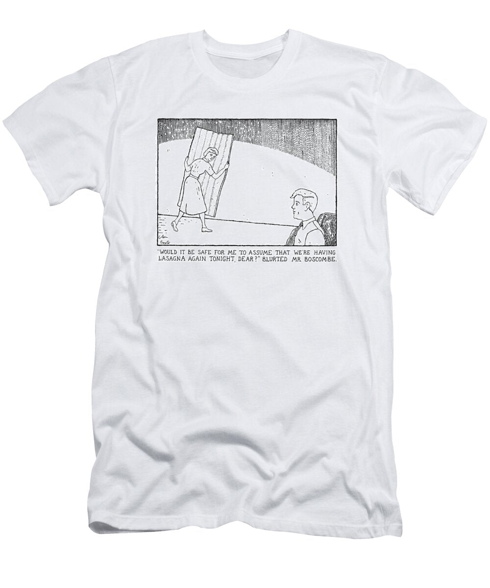 Would It Be Safe for Me to Assume That Were Glen Baxte T-Shirt