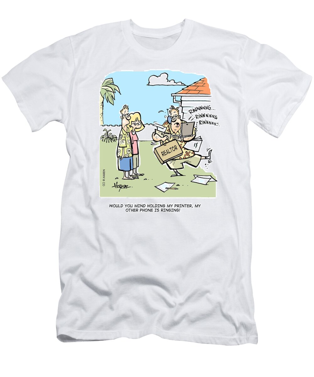 Would You Mind Holding My Printer My Other Phone Is Ringing Ralph Hagen T-Shirt