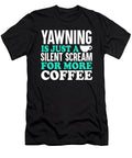 Yawning Is Just a Silent Scream for More Coffee Jacob Zelazny T-Shirt