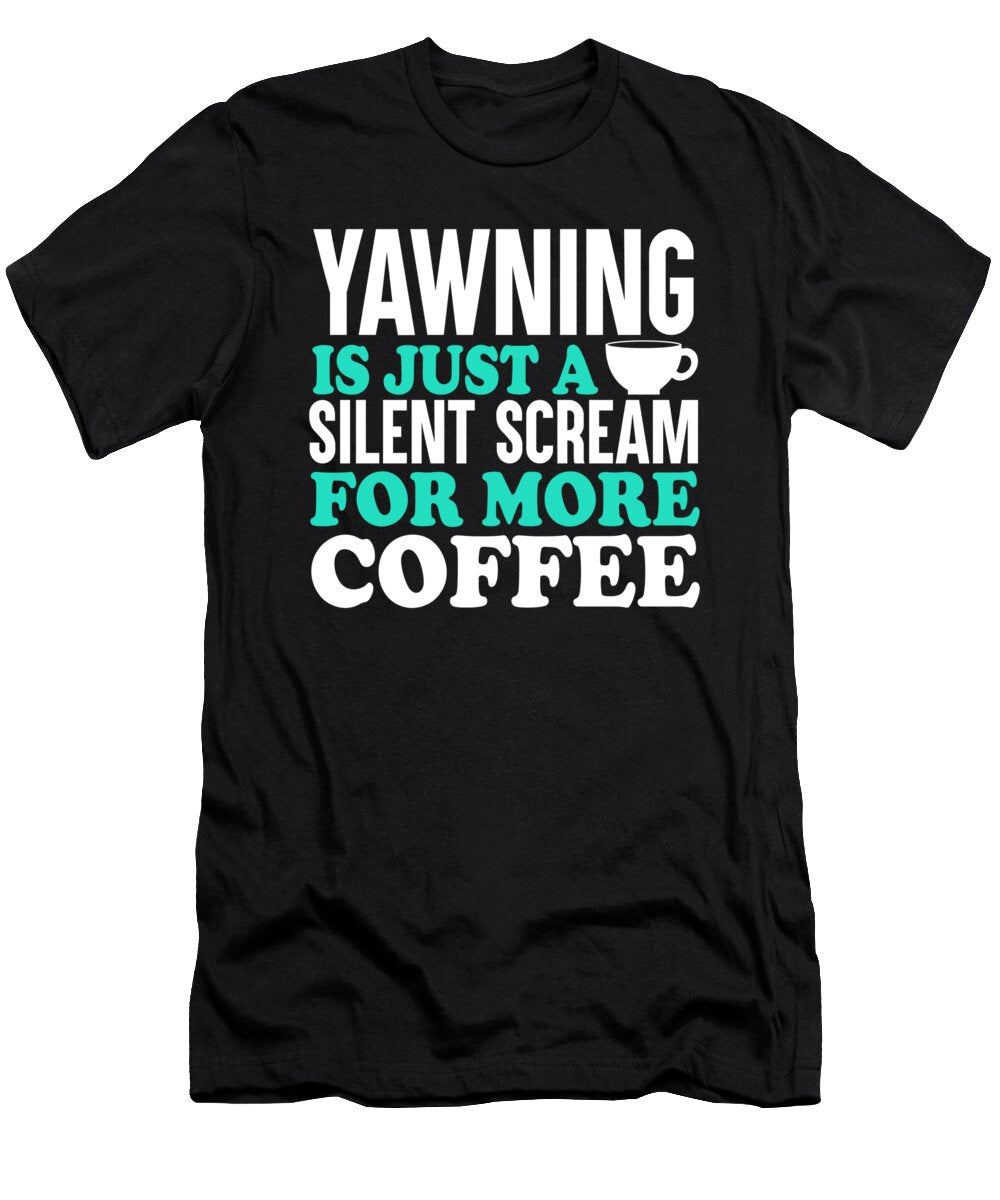 Yawning Is Just a Silent Scream for More Coffee Jacob Zelazny T-Shirt