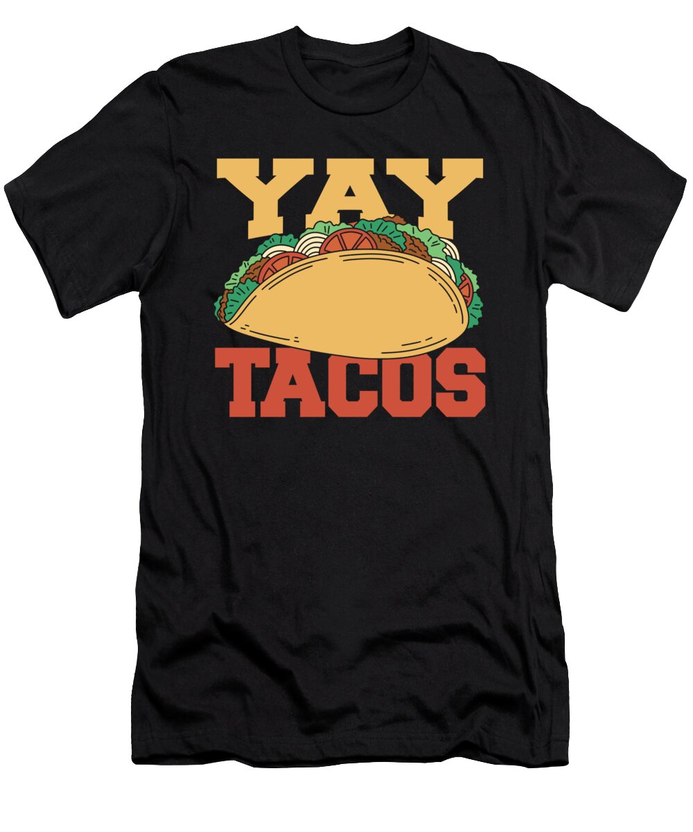 Yay Tacos Mexican Food Taco Alessandra Roth T-Shirt