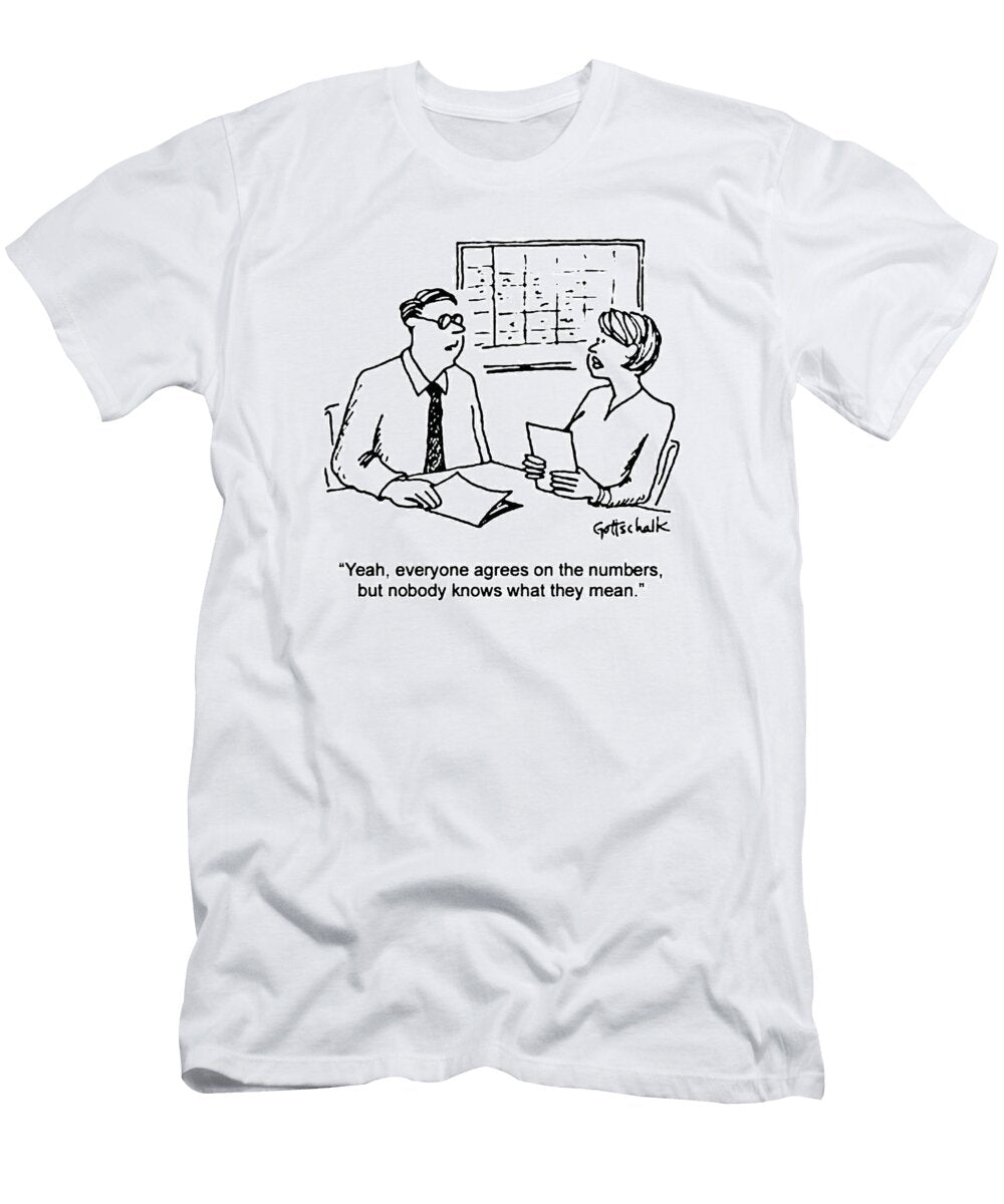 Yeah Everyone Agrees on the Numbers But Nobody Knows What Deana Gottschalk T-Shirt