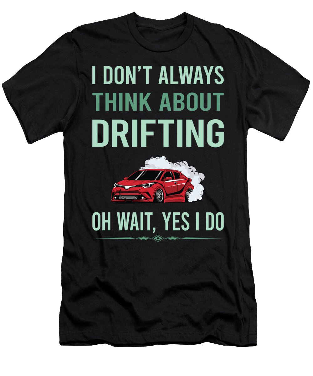 Yes I Do Drifting Drift Petrona Romero T-Shirt