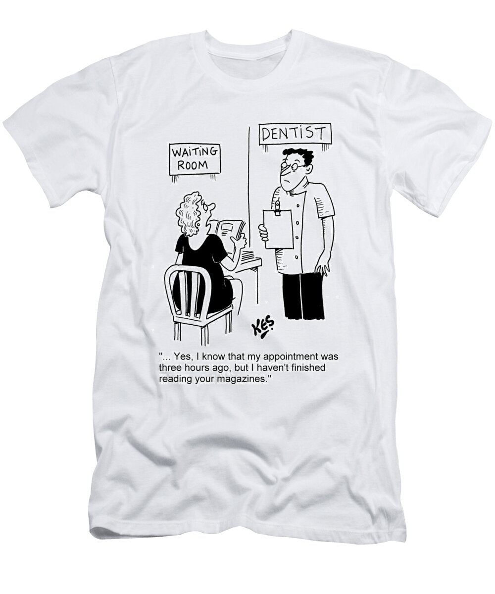 Yes I Know That My Appointment Was Three Hours Ago But Kes T-Shirt