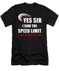 Yes Sir I Saw the Speed Limit Manuel Schmucker T-Shirt