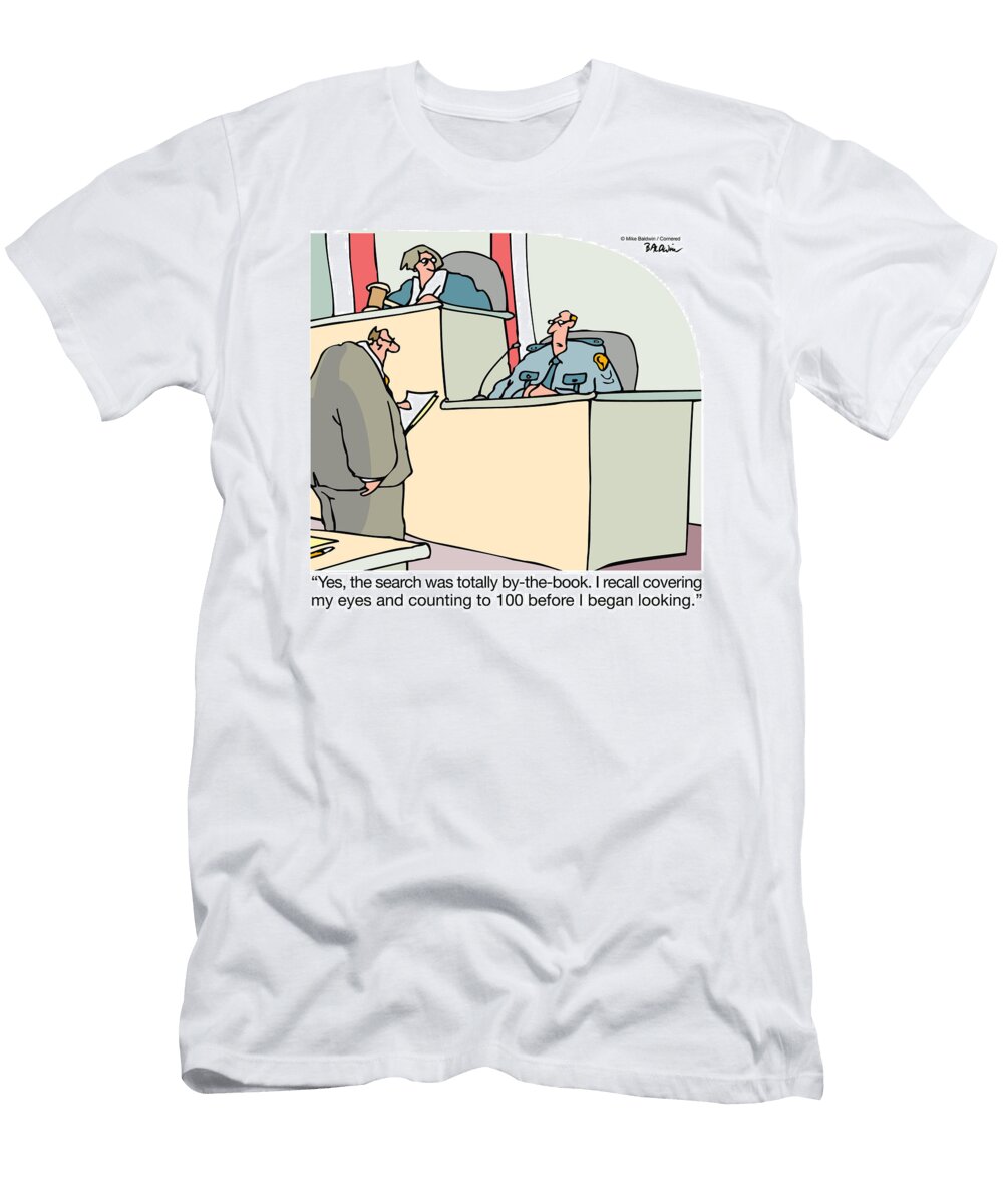 Yes the Search Was Totally By the Book I Recall Covering Mike Baldwin No Index T-Shirt