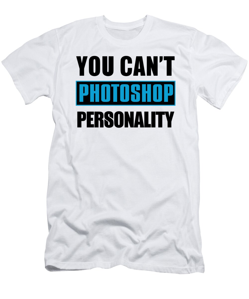 You Cant Photoshop Personality Jacob Zelazny T-Shirt