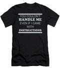 You Couldnt Handle Me Even If I Came with Instructions Jacob Zelazny T-Shirt