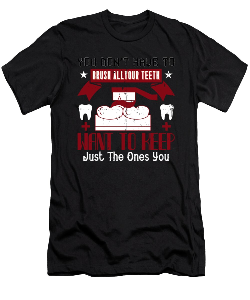 You Dont Have to Brush All Your Teeth Jacob Zelazny T-Shirt