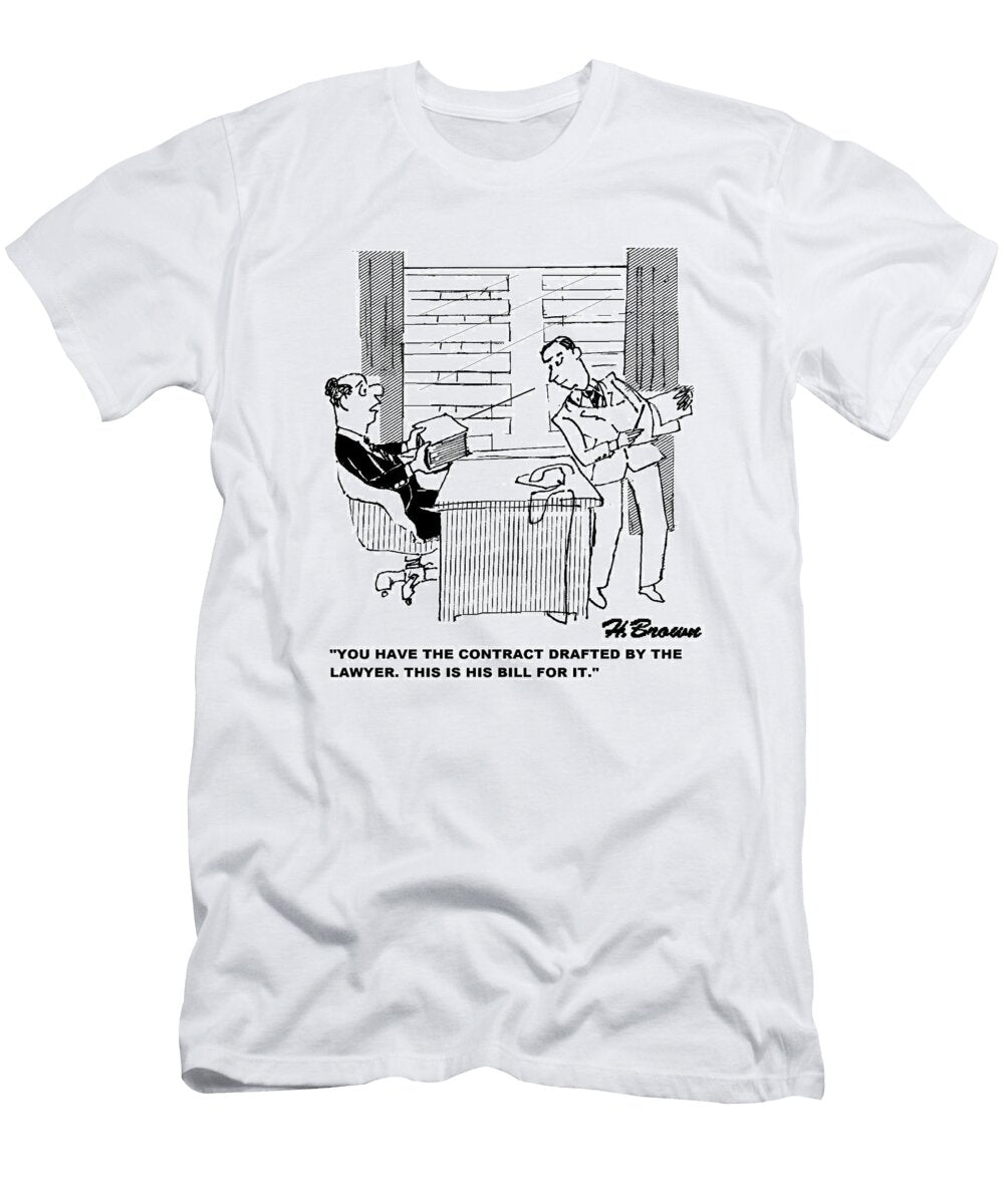 You Have the Contract Drafted By the Lawyer This Is Hugh Brown T-Shirt