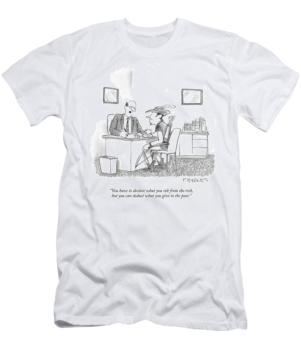 You Have to Declare What You Rob From the Rich But You Pat Byrnes T-Shirt