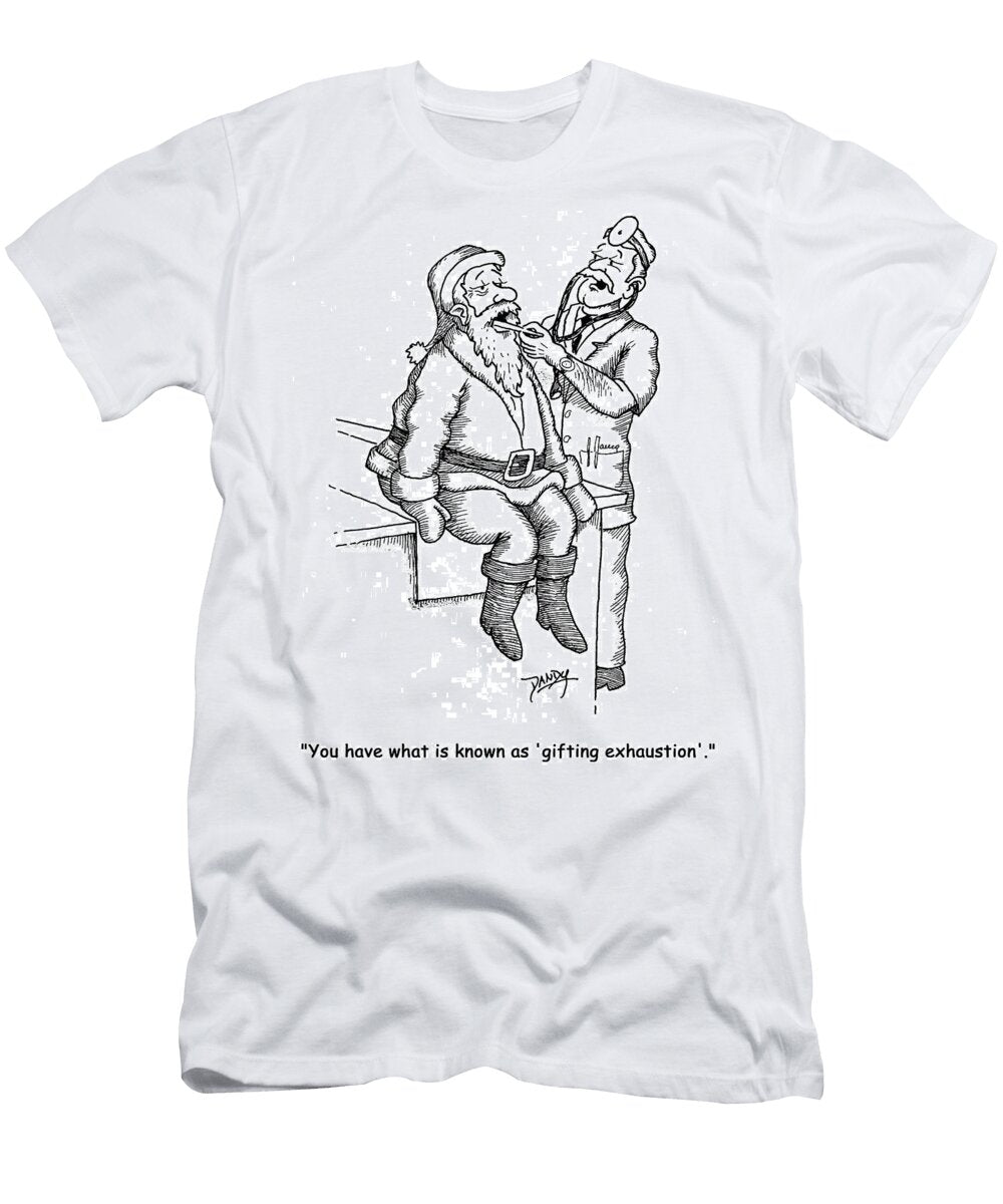 You Have What Is Known As Gifting Exhaustion Andrew Toos T-Shirt