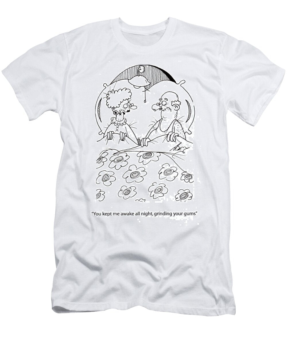 You Kept Me Awake All Night Grinding Your Gums Adey Bryant T-Shirt