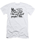 You Know What I Like Most About People Pets Jacob Zelazny T-Shirt