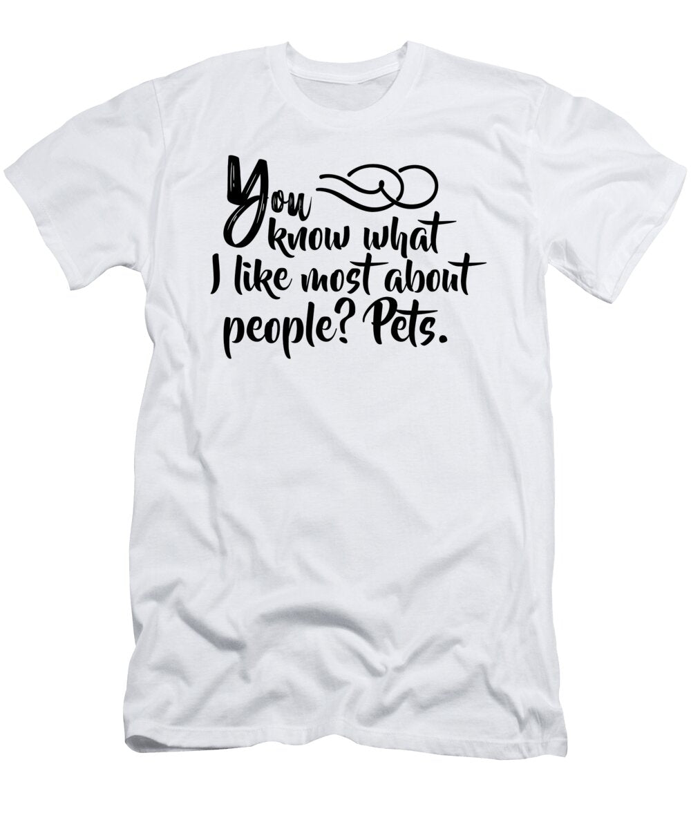 You Know What I Like Most About People Pets Jacob Zelazny T-Shirt