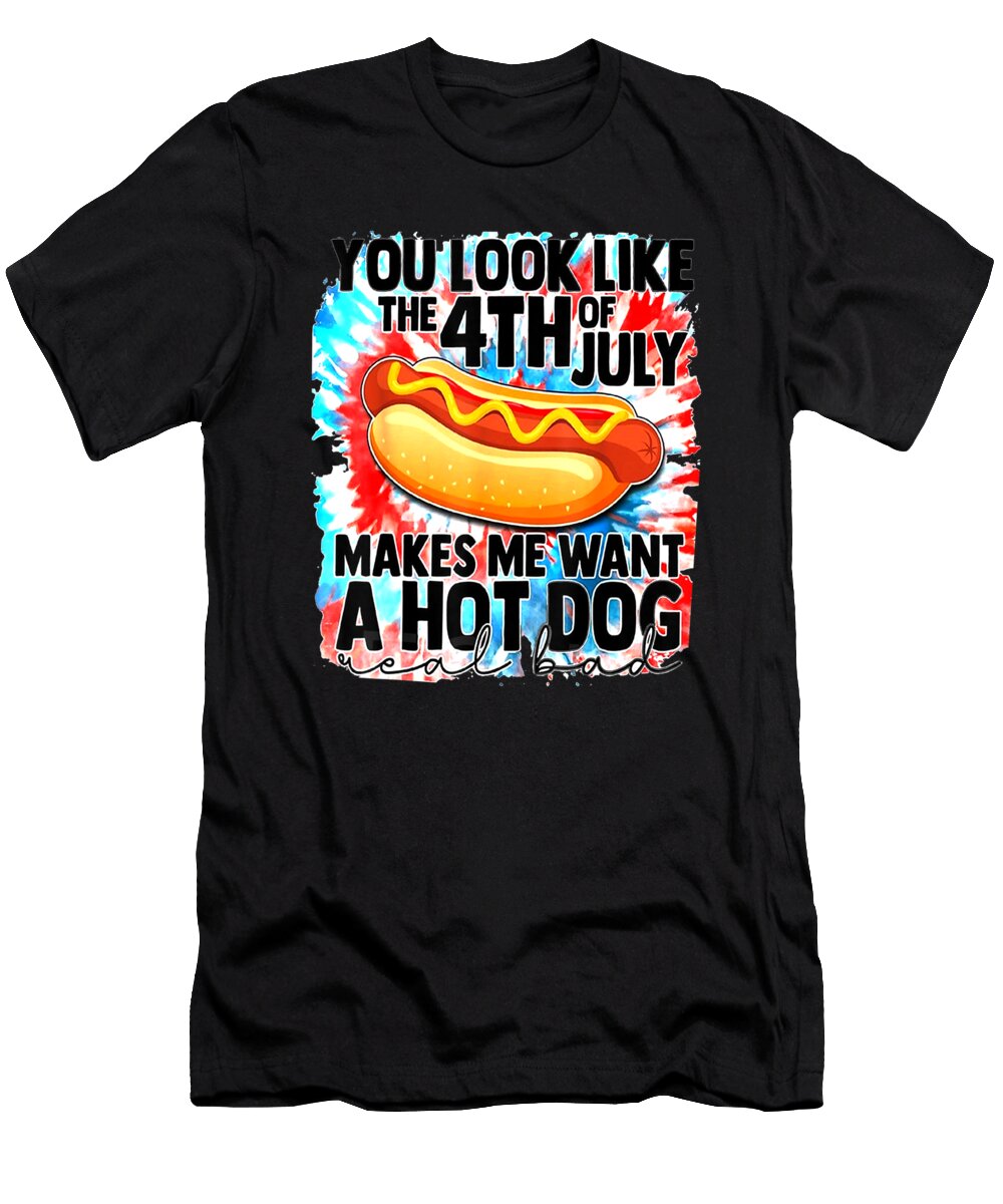 You Look Like the Fourth of July Make Me Want a Hotdog Png Tien Tuan Vu T-Shirt