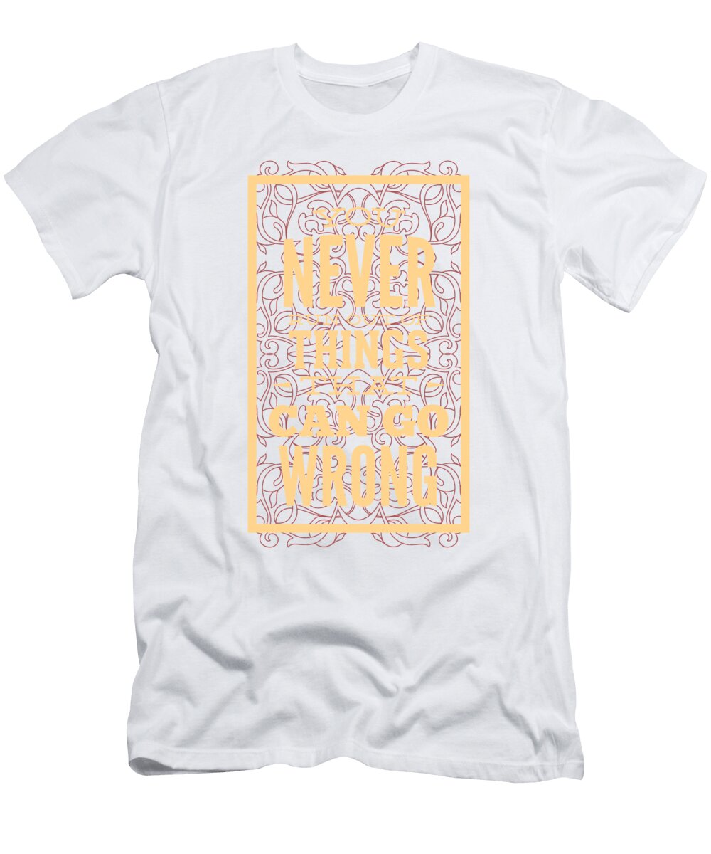 You Never Run Out of Things That Can Go Wrong Jacob Zelazny T-Shirt