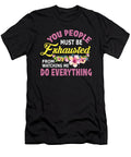 You People Must Be Exhausted From Watchi the Primal Matriarch Art T-Shirt