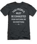 You People Must Be Exhausted From Watching Me Do Everything Kyann Lamar T-Shirt