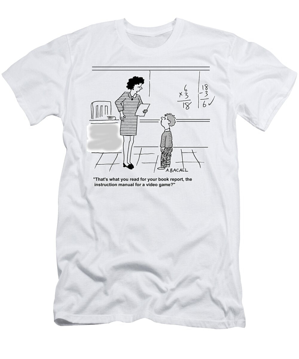 You Read the Instruction Manual for a Video Game for Aaron Bacall T-Shirt
