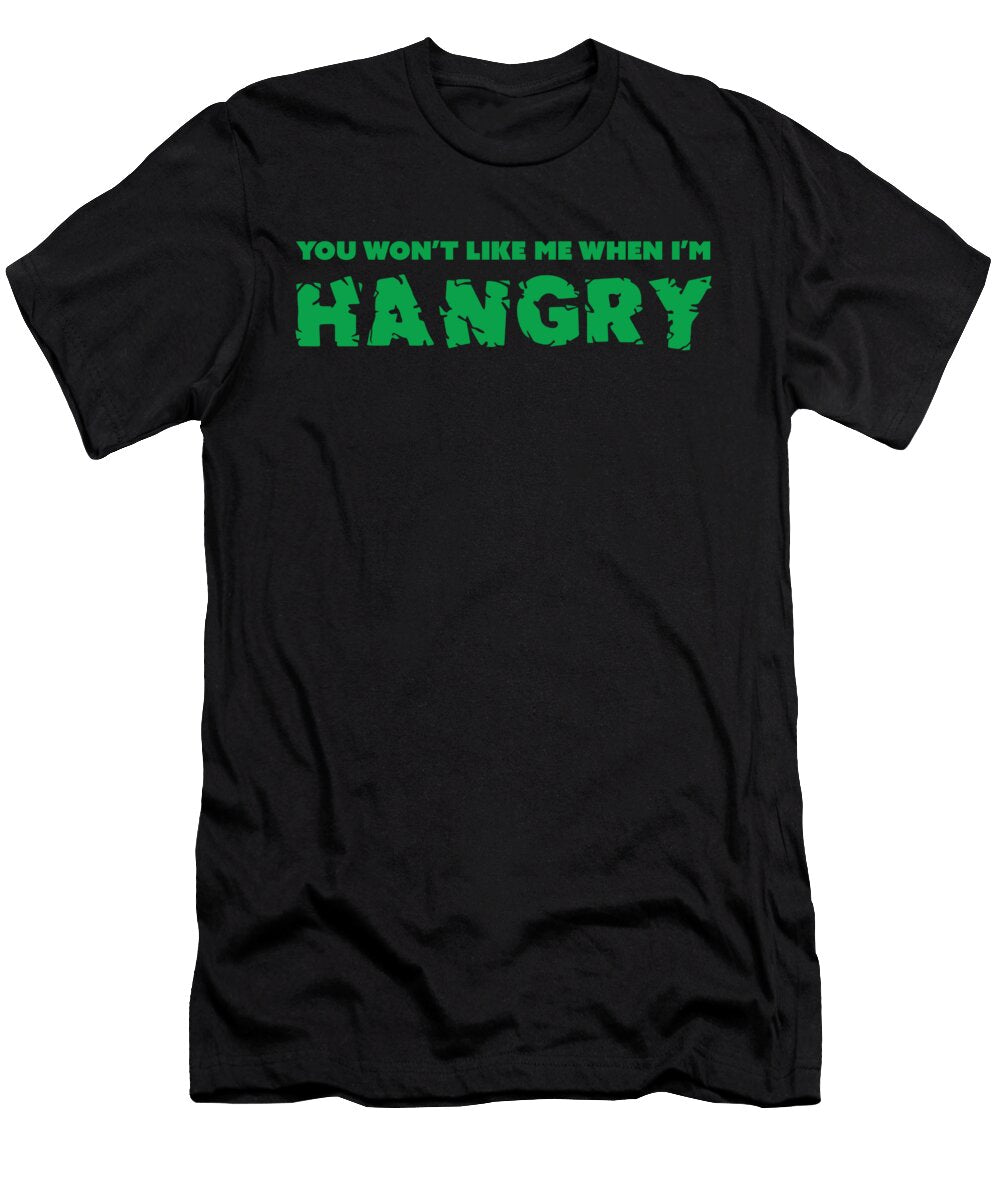 You Wont Like Me When Im Hangry Funny Food Jacob Zelazny T-Shirt