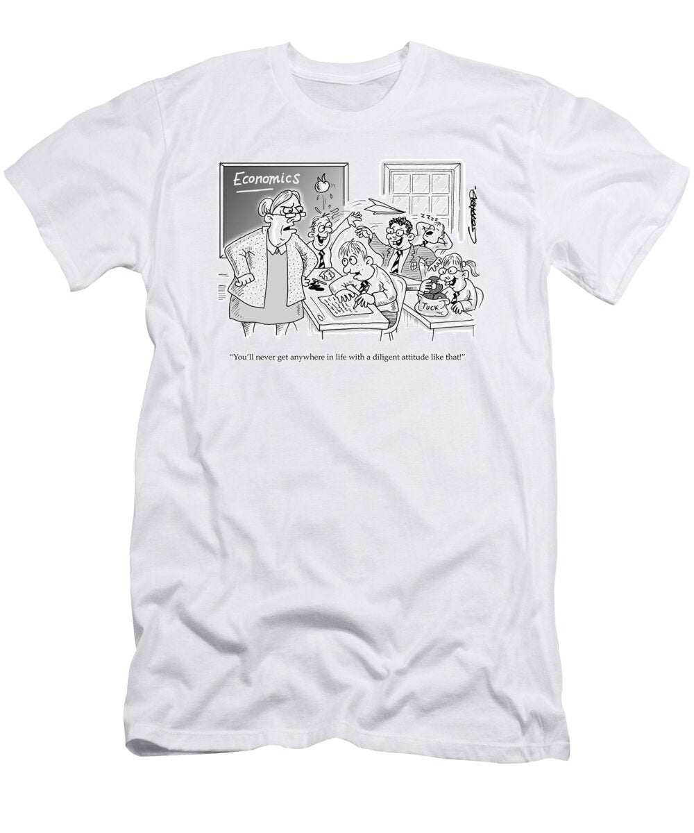 Youll Never Get Anywhere in Life with a Diligent Attitude Clive Goddard No Index T-Shirt