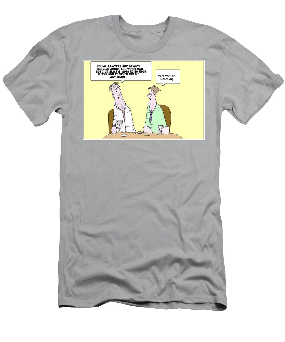 Young Lawyers Are Always Whining About the Workload But Fran T-Shirt