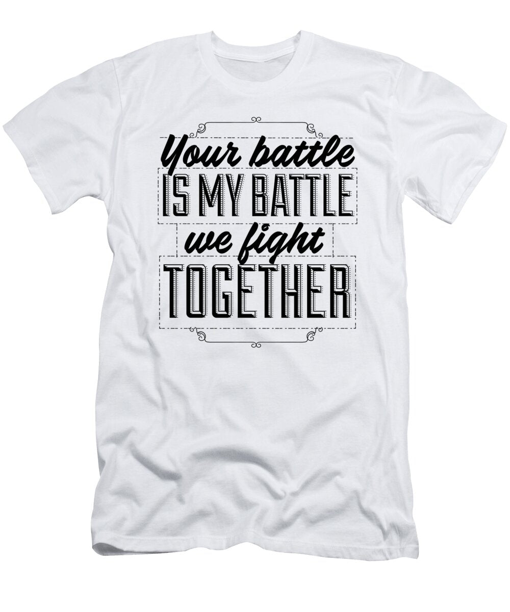 Your Battle Is My Battle We Fight Together Jacob Zelazny T-Shirt