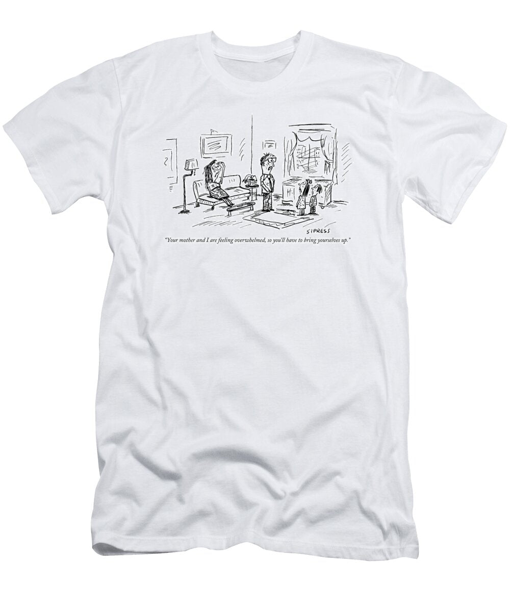 Your Mother and I Are Feeling Overwhelmed David Sipres T-Shirt