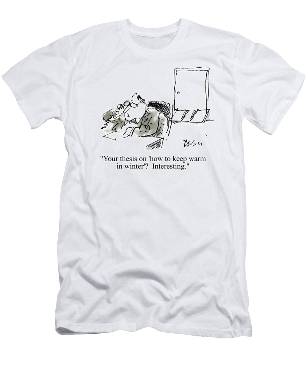 Your Thesis on How to Keep Warm in Winter Interesting Neil Dishington T-Shirt