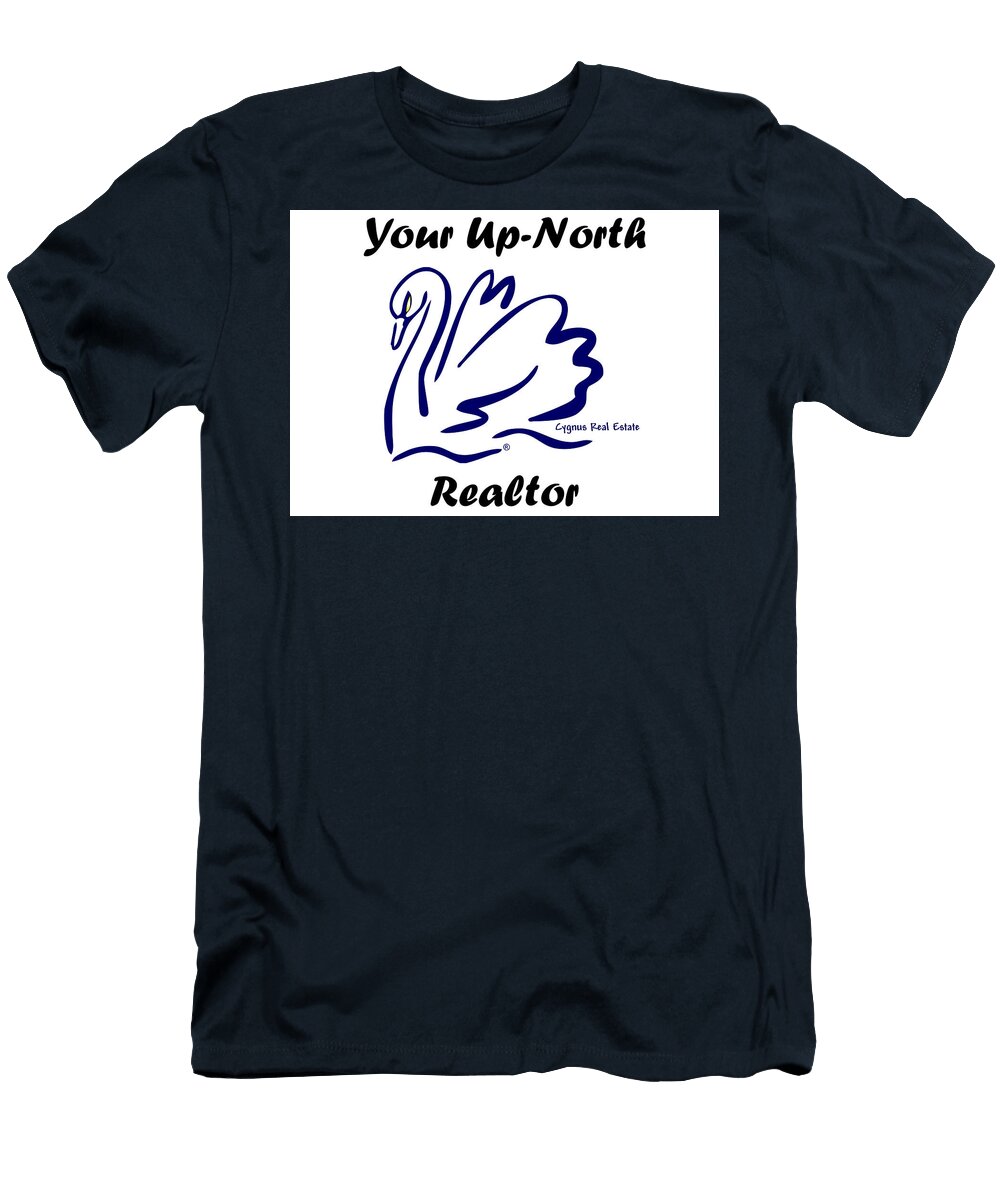 Your Up North Realtor Cygnus Real Estate T-Shirt