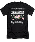 Youre a Fabulous Professor Keep That Shit Up Professor Gift Gifts for Her Best Friend Unique Gift Office Desk Orange Pieces T-Shirt